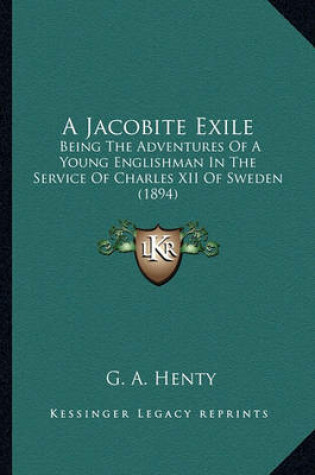 Cover of A Jacobite Exile a Jacobite Exile