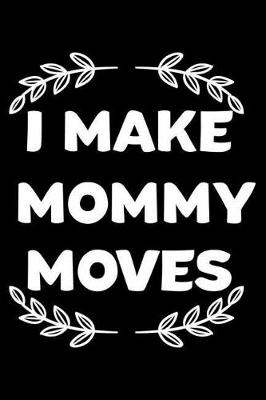 Book cover for I Make Mommy Moves