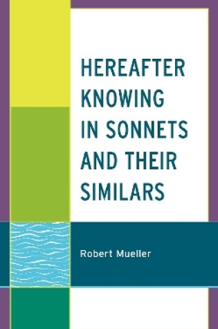 Cover of Hereafter Knowing in Sonnets and Their Similars