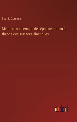 Book cover for Mémoire sur l'emploi de l'épaisseur dans la théorie des surfaces élastiques