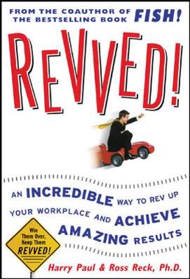 Book cover for Revved!: An Incredible Way to Rev Up Your Workplace and Achieve Amazing Results