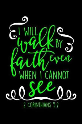 Book cover for I Will Walk By Faith Even When I Can Not See