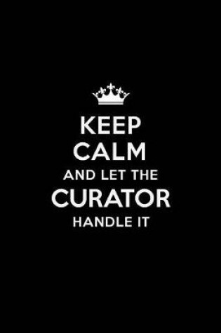 Cover of Keep Calm and Let the Curator Handle It