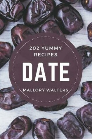 Cover of 202 Yummy Date Recipes