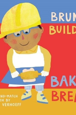 Cover of Bruno Builder Bakes Bread