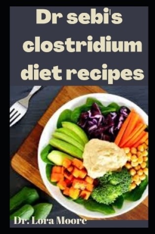 Cover of Dr Seb's Clostridium Diet Recipes