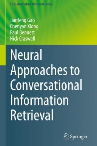 Cover of Neural Approaches to Conversational Information Retrieval