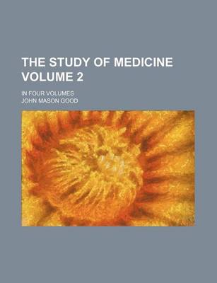 Book cover for The Study of Medicine Volume 2; In Four Volumes