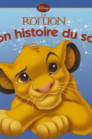 Cover of Le Roi Lion, Mon Histoire Du Soir