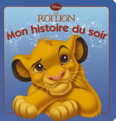 Cover of Le Roi Lion, Mon Histoire Du Soir