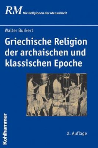 Cover of Griechische Religion Der Archaischen Und Klassischen Epoche