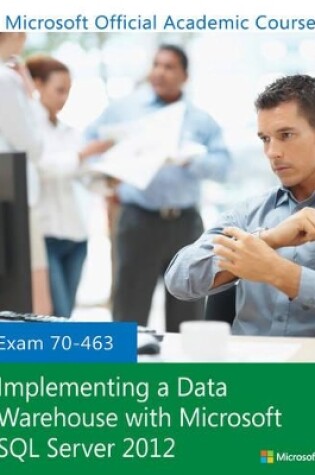 Cover of Exam 70-463 Implementing a Data Warehouse with Microsoft SQL Server 2012