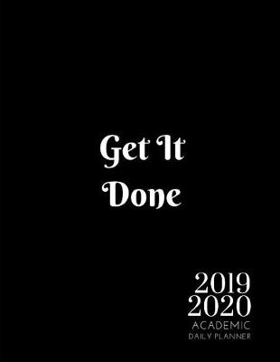 Book cover for 2019-2020 Academic Planner With Hours Get It Done Daily Organizer