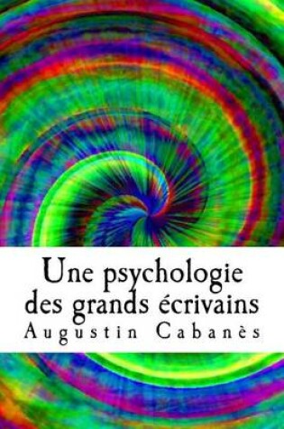 Cover of Une psychologie des grands ecrivains