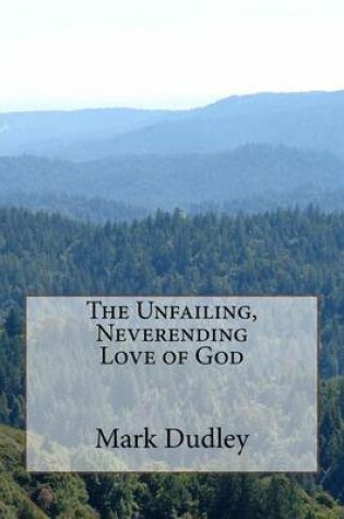 Cover of The Unfailing, Neverending Love of God