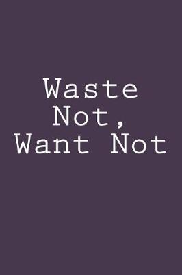 Book cover for Waste Not, Want Not