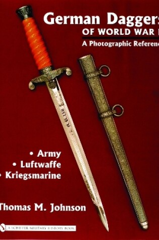 Cover of German Daggers of  World War II - A Photographic Reference: Vol 1 - Army, Luftwaffe, Kriegsmarine