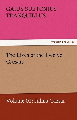 Book cover for The Lives of the Twelve Caesars, Volume 01