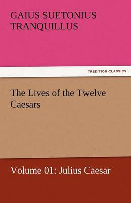 Book cover for The Lives of the Twelve Caesars, Volume 01