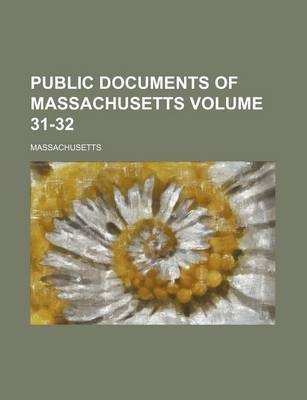 Book cover for Public Documents of Massachusetts Volume 31-32