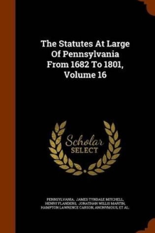 Cover of The Statutes at Large of Pennsylvania from 1682 to 1801, Volume 16