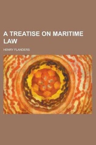 Cover of A Treatise on Maritime Law