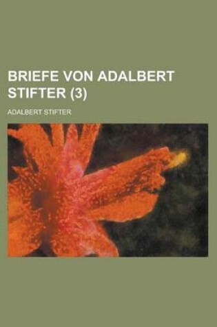 Cover of Briefe Von Adalbert Stifter (3 )