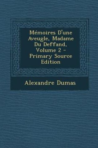 Cover of Memoires D'Une Aveugle, Madame Du Deffand, Volume 2
