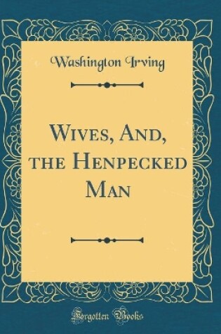 Cover of Wives, And, the Henpecked Man (Classic Reprint)