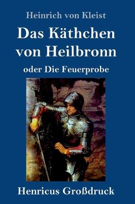 Book cover for Das Käthchen von Heilbronn oder Die Feuerprobe (Großdruck)