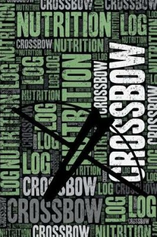 Cover of Crossbow Nutrition Log and Diary