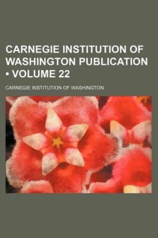 Cover of Carnegie Institution of Washington Publication (Volume 22 )