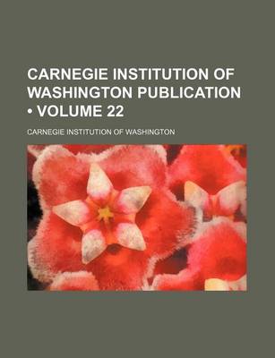 Book cover for Carnegie Institution of Washington Publication (Volume 22 )