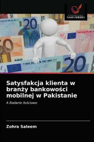 Cover of Satysfakcja klienta w branży bankowości mobilnej w Pakistanie