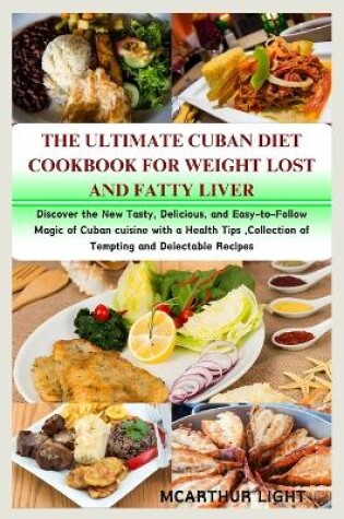 Cover of The Ultimate Cuban Diet Cookbook for Weight Lost and Fatty Liver