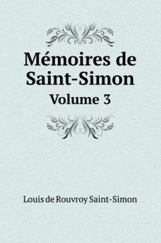 Cover of Me&#769;moires de Saint-Simon Volume 3