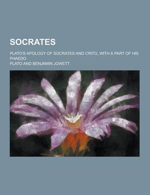 Book cover for Socrates; Plato's Apology of Socrates and Crito, with a Part of His Phaedo