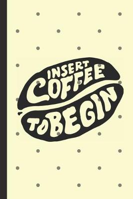 Book cover for Insert Coffee To Begin