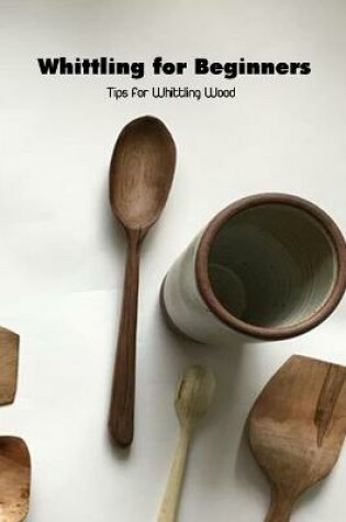 Cover of Whittling for Beginners