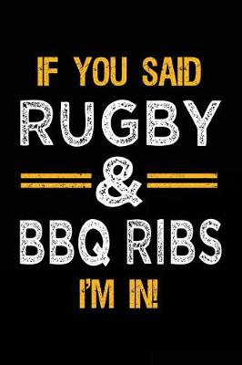 Book cover for If You Said Rugby & BBQ Ribs I'm In