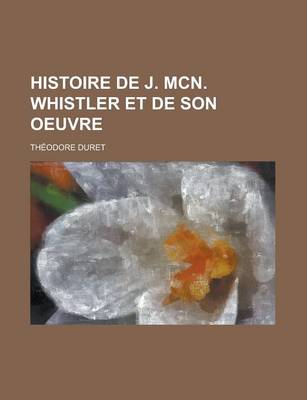 Book cover for Histoire de J. McN. Whistler Et de Son Oeuvre