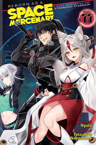 Cover of Reborn as a Space Mercenary: I Woke Up Piloting the Strongest Starship! (Light Novel) Vol. 11