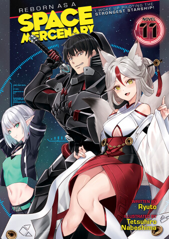 Cover of Reborn as a Space Mercenary: I Woke Up Piloting the Strongest Starship! (Light Novel) Vol. 11