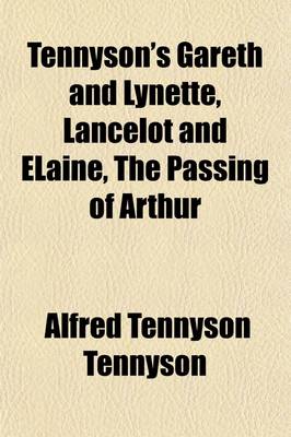 Book cover for Tennyson's Gareth and Lynette, Lancelot and Elaine, the Passing of Arthur