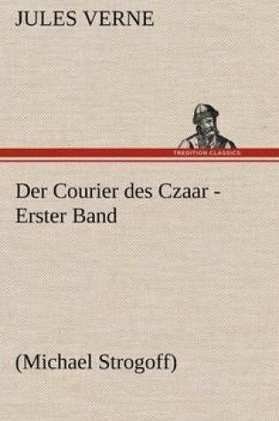 Cover of Der Courier Des Czaar - Erster Band