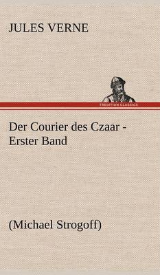 Book cover for Der Courier Des Czaar - Erster Band