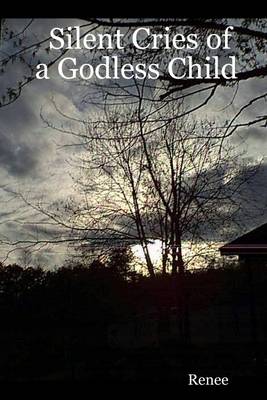 Book cover for Silent Cries of a Godless Child