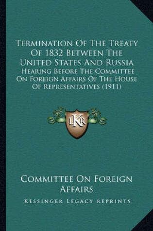 Cover of Termination of the Treaty of 1832 Between the United States and Russia