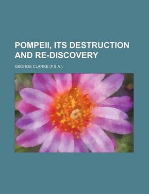Book cover for Pompeii, Its Destruction and Re-Discovery