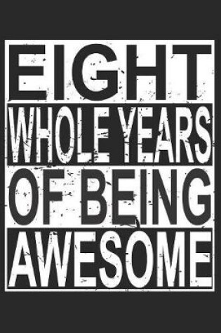 Cover of Eight Whole Years Of Being Awesome